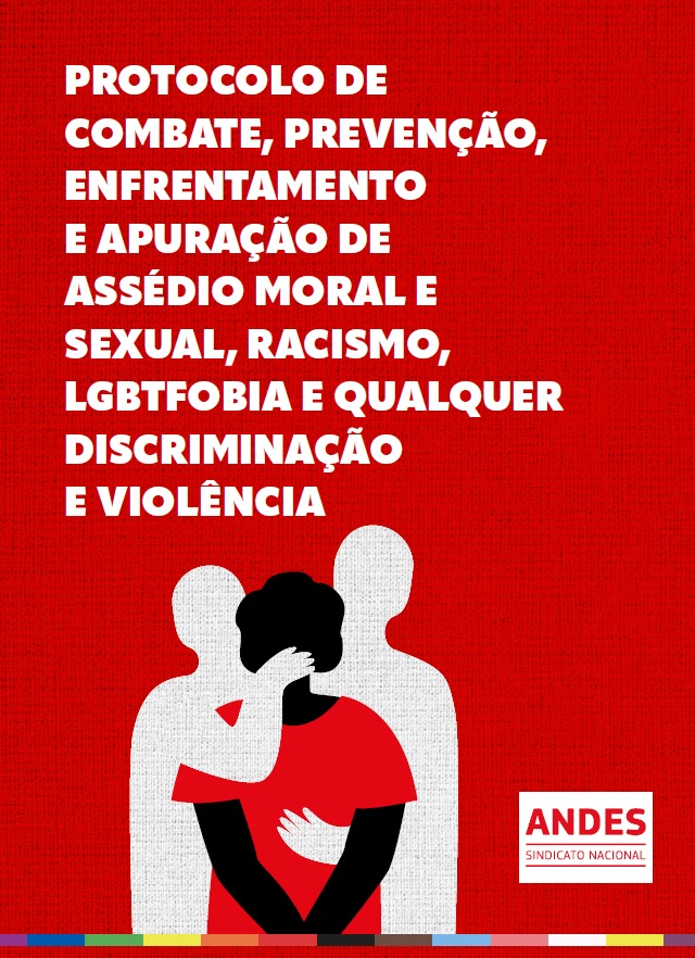 Protocolo de Combate, Prevenção, Enfrentamento e Apuração de assédio moral e sexual, racismo, lgbtfobia e qualquer discriminação e violência
