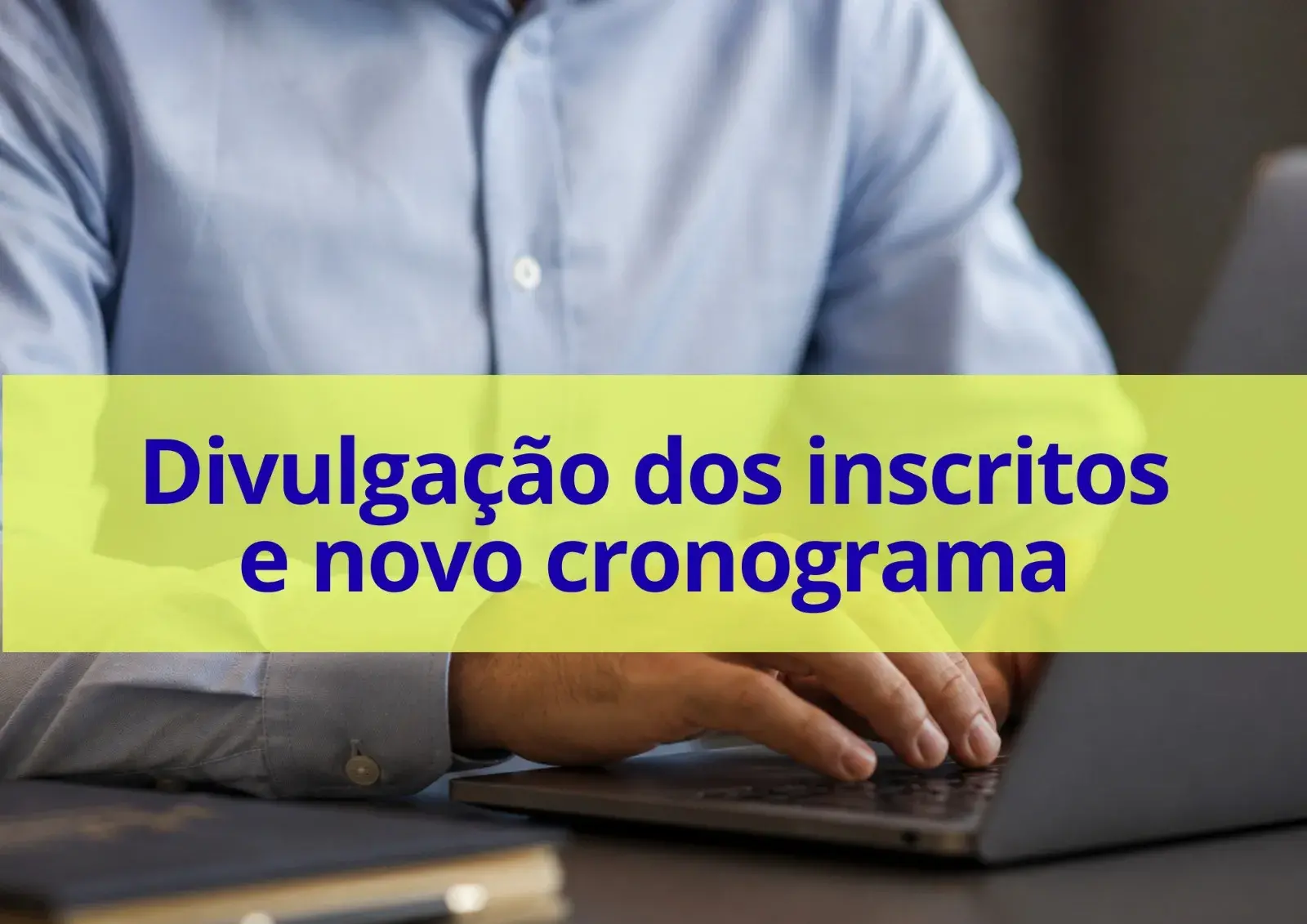 LISTA DOS INCRITOS E NOVO CRONOGRAMA PARA SELEÇÃO DE VAGA DE ESTÁGIO DE DIREITO